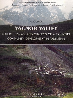 cover image of Yagnob Valley – Nature, history, and chances of a mountain community development in Tadjikistan / Долина р. Ягноб – природа, история и возможности развития горной общины в Таджикистане